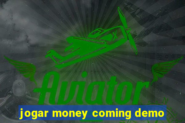 jogar money coming demo